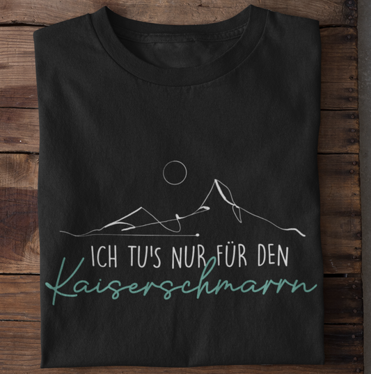 ICH TU'S NUR FÜR DEN Kaiserschmarrn - Unisex Premium Organic Shirt